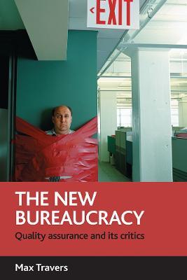 The new bureaucracy: Quality assurance and its critics - Max Travers - cover