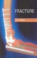 Fracture: Adventures of a broken body - Ann Oakley - cover
