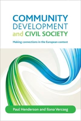Community development and civil society: Making connections in the European context - Paul Henderson,Ilona Vercseg - cover