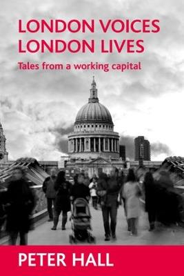 London voices, London lives: Tales from a working capital - Peter Hall - cover