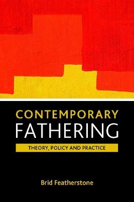 Contemporary fathering: Theory, policy and practice - Brigid Featherstone - cover