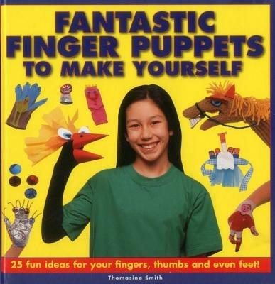 Fantastic Finger Puppets to Make Yourself - Thomasina Smith - cover