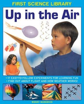 First Science Library: Up in the Air - Madgwick Wendy - cover