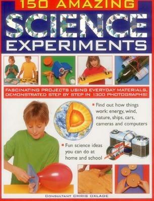 150 Amazing Science Experiments - Oxlade Chris - cover