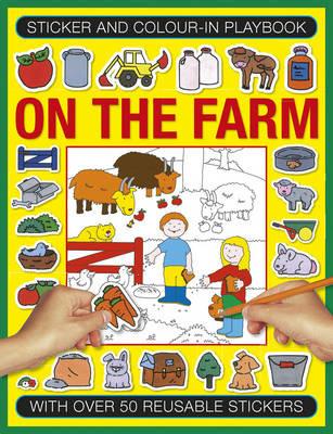 Sticker and Color-in Playbook: On the Farm: With Over 60 Reusable Stickers - cover