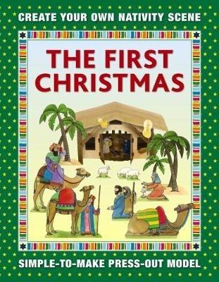 The First Christmas: Create Your Own Nativity Scene: Simple-To-Make Press-Out Model - cover