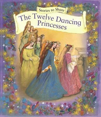 Stories to Share: the Twelve Dancing Princesses (giant Size) - Anness P - cover