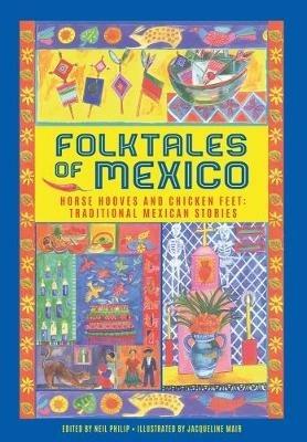Folktales of Mexico: Horse hooves and chicken feet: traditional Mexican stories - Neil Philip - cover