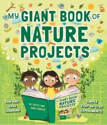My Giant Book of Nature Projects: Fun and easy learning, in simple step-by-step experiments - Steve Parker,Jane Parker - cover