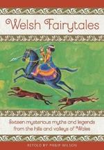 Welsh Fairytales: Sixteen mysterious myths and legends from the hills and valleys of Wales