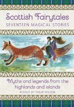 Scottish Fairytales: Sixteen magical myths and legends from the highlands and islands