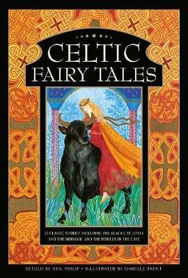 Celtic Fairy Tales: 20 classic stories including The Black Cat, Lutey and the Mermaid, and The Fiddler in the Cave - Neil Philip - cover