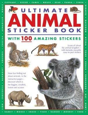 Ultimate Animal Sticker Book with 100 amazing stickers: Learn all about the animal kingdom – with fantastic reusable easy-to-peel stickers. - cover