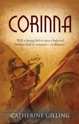 Corinna: Will a Daring Bid to Save a Beloved Brother Lead to Romance - or Disaster? - Catherine Gilling - cover