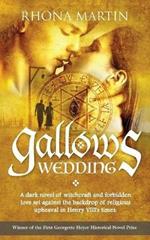 Gallows Wedding: A Dark Novel of Witchcraft and Forbidden Love Set Against the Backdrop of Religious Upheaval in Henry VIII's Times