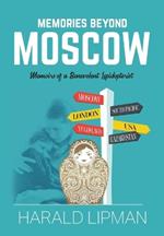 Memories Beyond Moscow