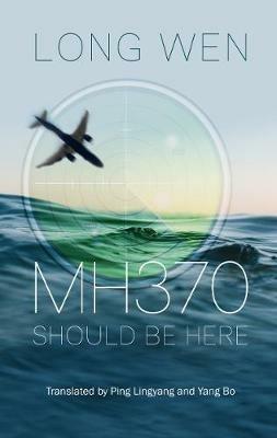 Mh370: Should Be Here - Long Wen - cover