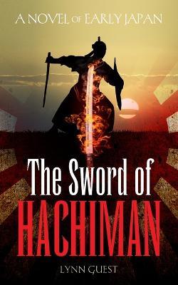 The Sword of Hachiman: A Novel of Early Japan - Lynn Guest - cover