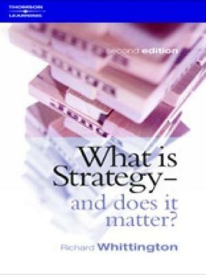 What Is Strategy and Does It Matter? - Richard Whittington - cover