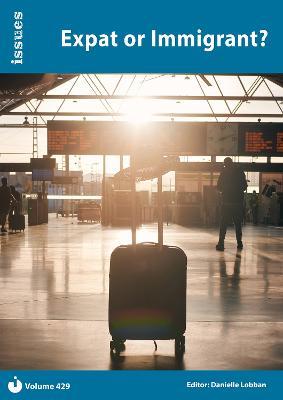 Expat or Immigrant?: Issues: PSHE & RSE Resources For Key Stage 3 & 4 - cover