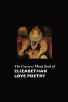 The Crescent Moon Book of Elizabethan Love Poetry