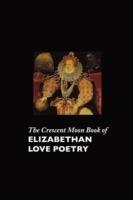 The Crescent Moon Book of Elizabethan Love Poetry