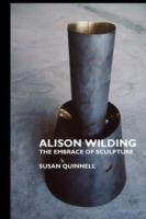 Alison Wilding: The Embrace of Sculpture - Susan Quinnell - cover