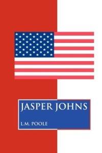 Jasper Johns - L.M. POOLE - cover