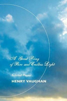 A Great Ring of Pure and Endless Light: Selected Poems - HENRY VAUGHAN - cover