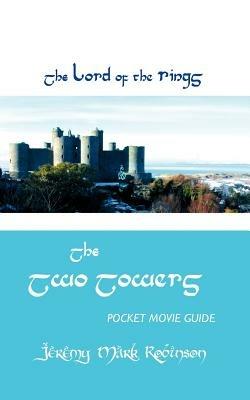 THE Lord of the Rings: The Two Towers: Pocket Movie Guide - JEREMY MARK ROBINSON - cover
