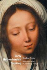 Early Netherlandish Painting: Renaissance Art of Northern Europe