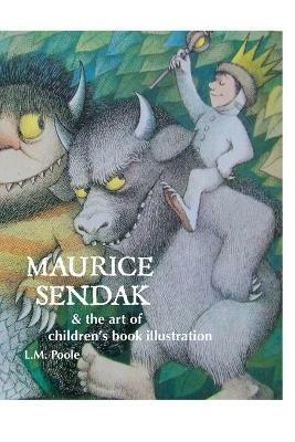 Maurice Sendak and the Art of Children's Book Illustration - L.M. POOLE - cover