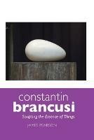 Constantin Brancusi: Sculpting the Essence of Things