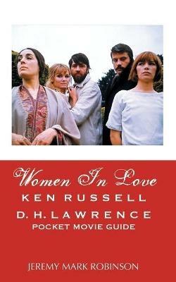 Women in Love: Ken Russell: D.H. Lawrence: Pocket Movie Guide - Jeremy Mark Robinson - cover
