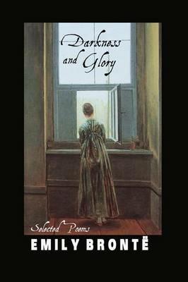 Darkness and Glory: Selected Poems - Emily Bronte - cover
