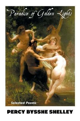 Paradise of Golden Lights: Selected Poems - Percy Bysshe Shelley - cover