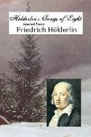 Holderlin's Songs of Light: Selected Poems - Friedrich Holderlin - cover