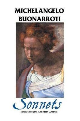 The Sonnets - Michelangelo Buonarroti,John Addington Symonds - cover