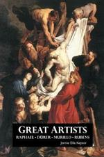 Great Artists: Raphael, Rubens, Murillo, D rer