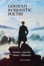 German Romantic Poetry: Goethe, Novalis, Heine, Holderlin