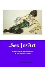 Sex in Art: Pornography and Pleasure in the History of Art