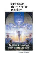 German Romantic Poetry: Goethe, Novalis, Heine, H lderlin