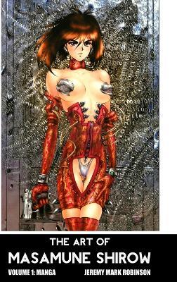 The Art of Masamune Shirow: Volume 1: Manga - Jeremy Mark Robinson - cover