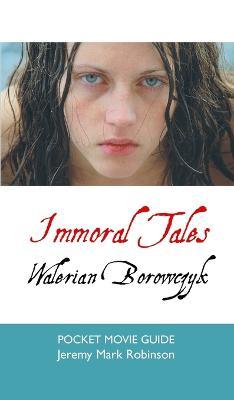 Immoral Tales: Walerian Borowczyk: Pocket Movie Guide - Jeremy Mark Robinson - cover