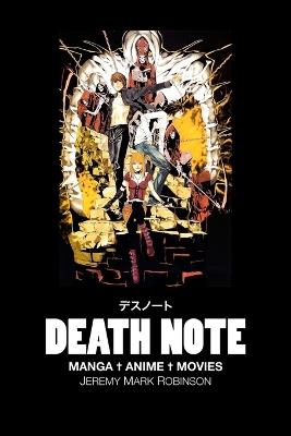 Death Note: MANGA. ANIME. MOVIES: A Critical Study - Jeremy Mark Robinson - cover