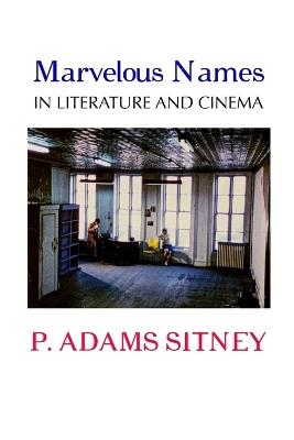 Marvelous Names in Literature and Cinema - P Adams Sitney - cover