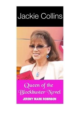 Jackie Collins: Queen of the Blockbuster Novel - Jeremy Mark Robinson - cover