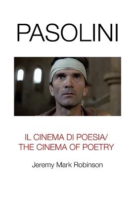 Pasolini: Il Cinema Di Poesia/ The Cinema of Poetry - Jeremy Mark Robinson - cover