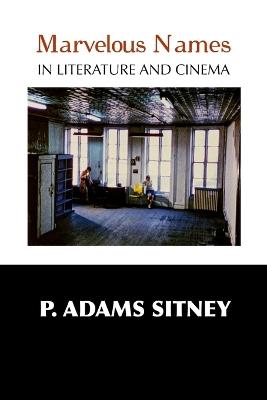 Marvelous Names in Literature and Cinema - P Adams Sitney - cover