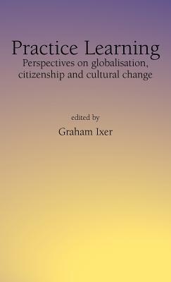 Practice Learning: Perspectives on Globalisation, Citizenship and Cultural Change - cover